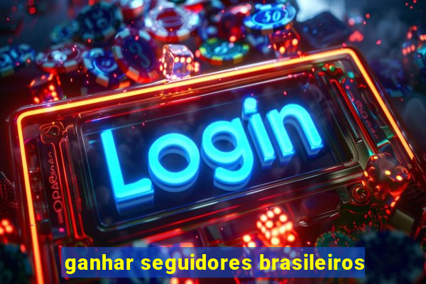 ganhar seguidores brasileiros